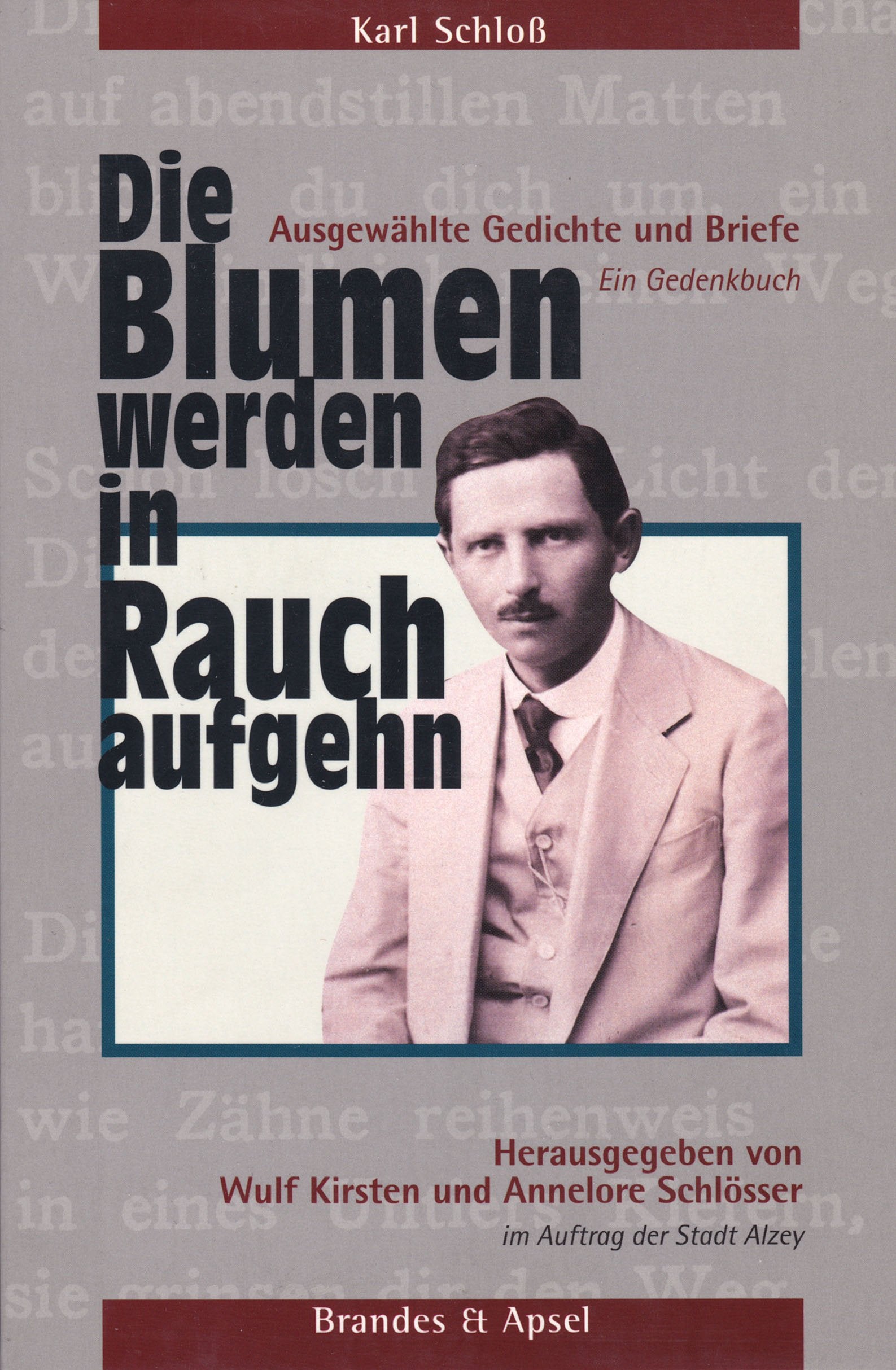 Die Blumen werden in Rauch aufgehn: Ausgewählte Gedichte und Briefe. Ein Gedenkbuch (literarisches programm) Poetry