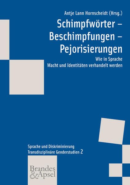 Schimpfwörter - Beschimpfungen - Pejorisierungen: Wie in Sprache Macht und Identitäten verhandelt werden (wissen & praxis - Transdisziplinäre Genderstudien) Books