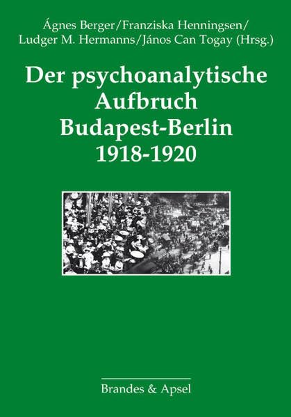Der psychoanalytische Aufbruch Budapest-Berlin 1918-1920 Politics & History