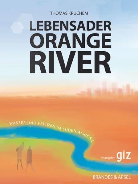 Lebensader Orange River. Wasser und Frieden im Süden Afrikas Law