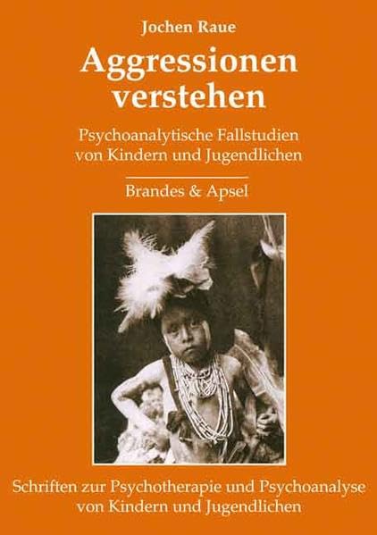 Aggressionen verstehen: Psychoanalytische Fallstudien von Kindern und Jugendlichen: Psychoanalytische Fallstudie von Kindern und Jugendlichen ... Psychoanalyse von Kindern und Jugendlichen) Medicine