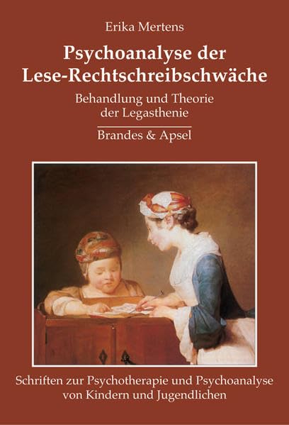 Psychoanalyse der Lese-Rechtschreibschwäche: Behandlung und Theorie der Legasthenie (Schriften zur Psychotherapie und Psychoanalyse von Kindern und Jugendlichen) Medicine