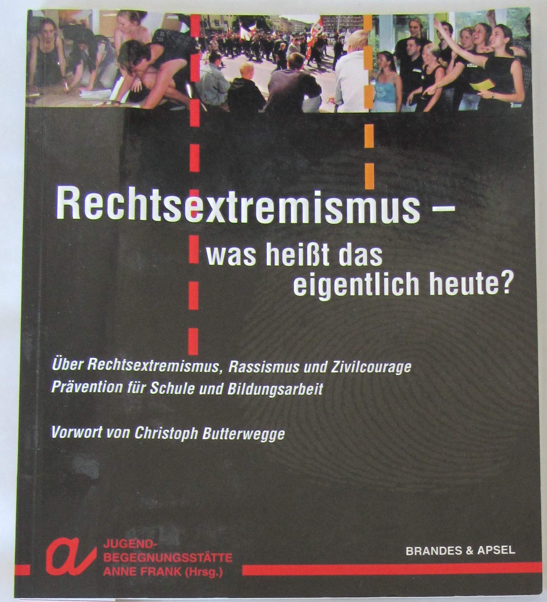Rechtsextremismus - was heißt das eigentlich heute?: Über Rechtsextremismus, Rassismus und Zivilcourage Social Sciences