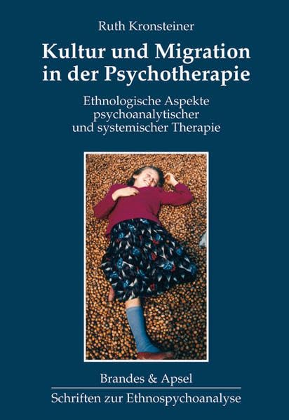 Kultur und Migration in der Psychotherapie: Ethnologische Aspekte in psychoanalytischer und systemischer Therapie (Schriften zur Ethnopsychoanalyse) Books