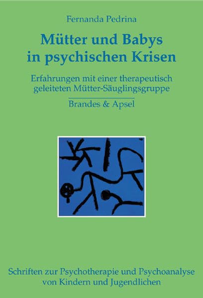 Mütter und Babys in psychischen Krisen: Forschungsstudie zu einer therapeutisch geleiteten Mütter-Säuglings-Gruppe am Beispiel postparataler ... Psychoanalyse von Kindern und Jugendlichen) Medicine