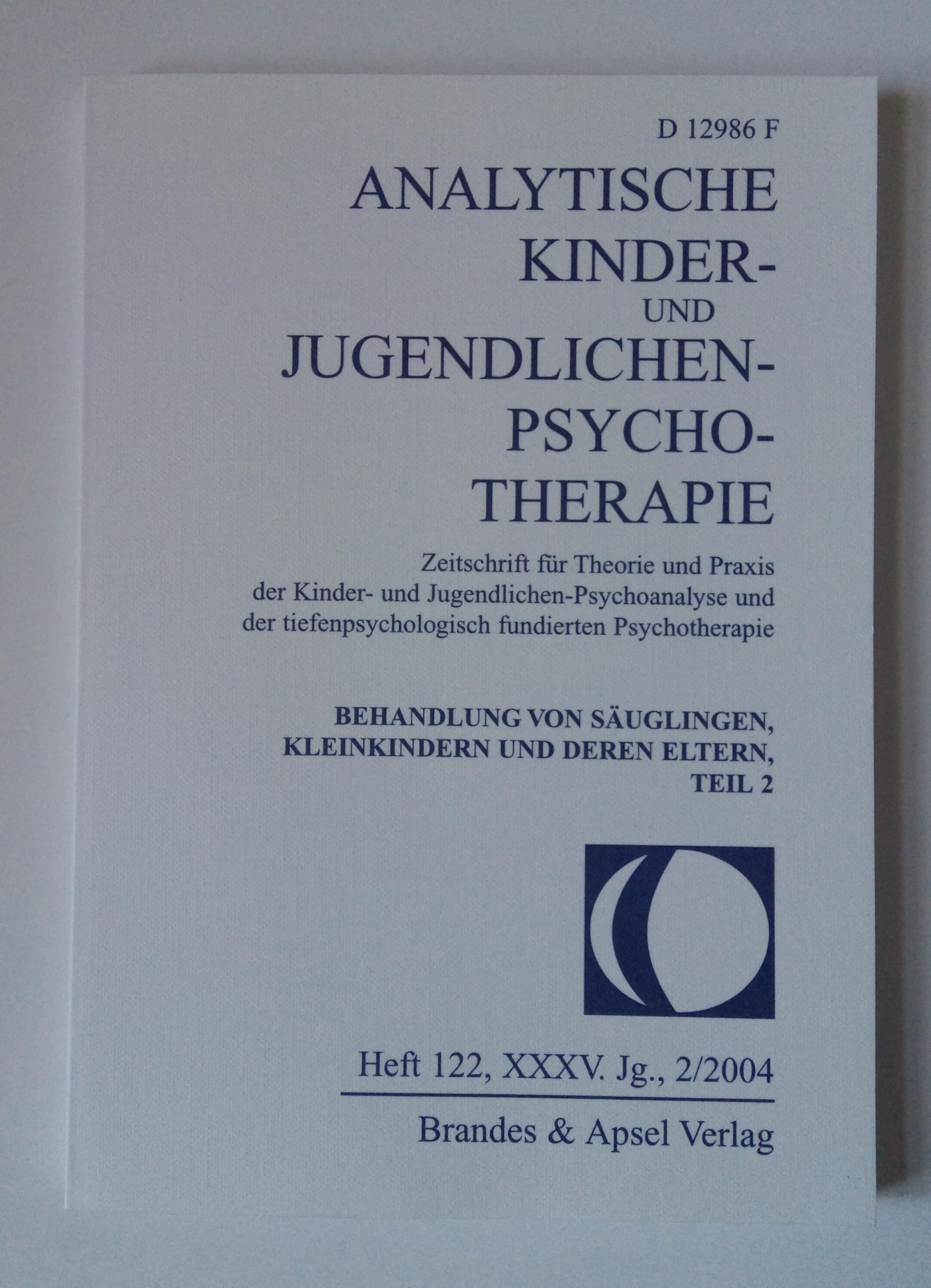 Behandlung von Säuglingen, Kleinkindern und deren Eltern. Teil 2 (Analytische Kinder- und Jugendlichen-Psychotherapie) Psychology