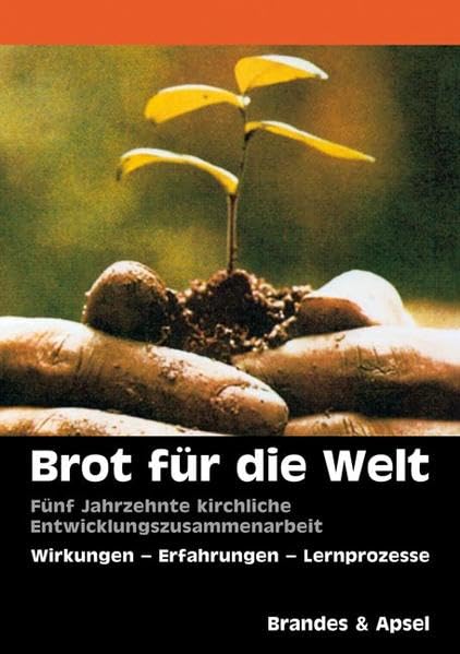 Brot für die Welt: Fünf Jahrzehnte kirchliche Entwicklungszusammenarbeit book