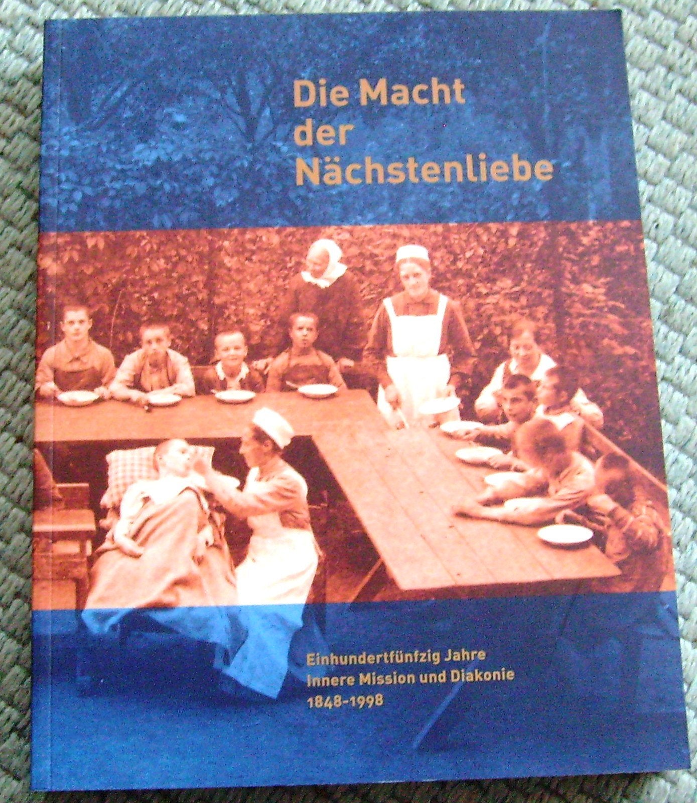 Die Macht der Nächstenliebe: Einhundertfünfzig Jahre Innere Mission und Diakonie 1848-1998 Religion & Esotericism