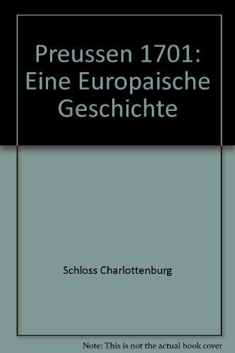 Preussen 1701. Eine europäische Geschichte: Essays German history