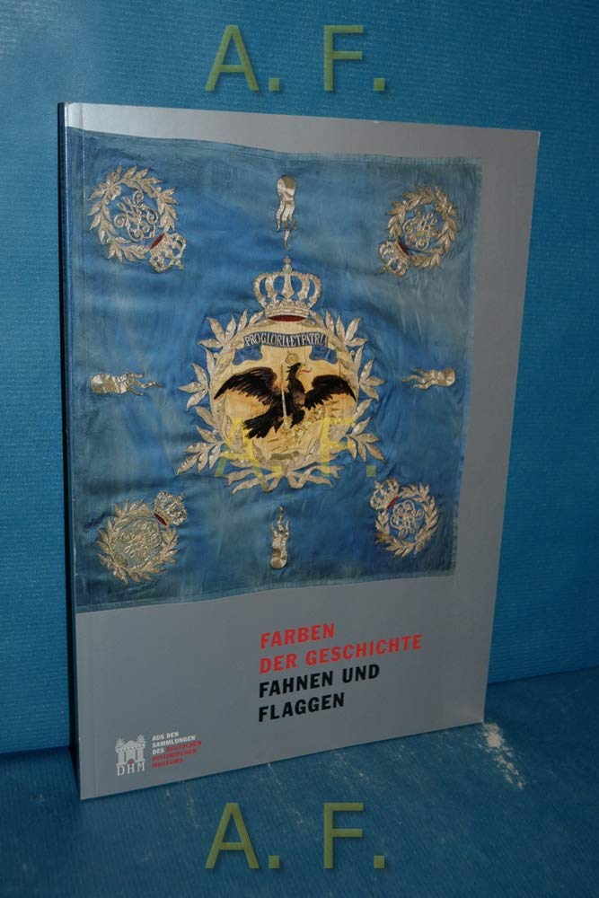 Farben der Geschichte: Fahnen und Flaggen Politics & History