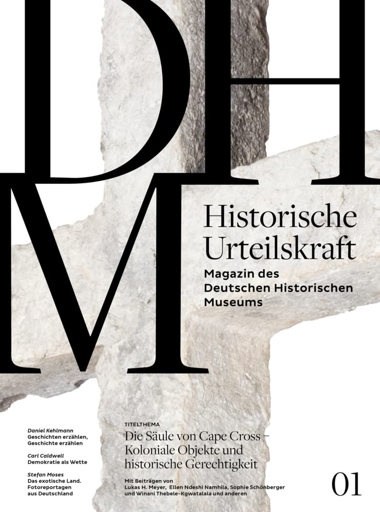Historische Urteilskraft 01: Die Säule von Cape Cross - Koloniale Objekte und historische Gerechtigkeit Social Sciences