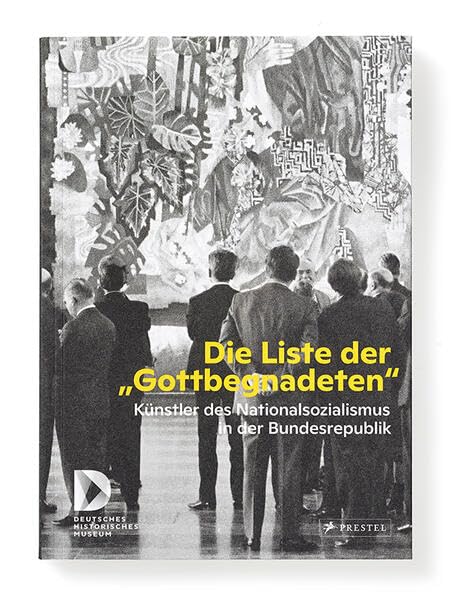 Die Liste der "Gottbegnadeten": Künstler des Nationalsozialismus in der Bundesrepublik German history