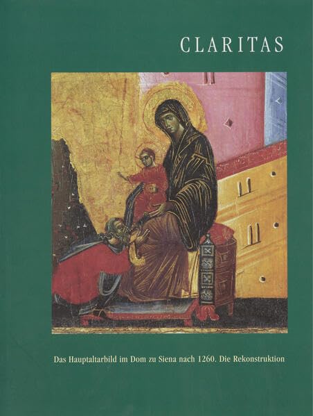 Claritas - Das Hauptaltarbild im Dom zu Siena nach 1260: Die Rekonstruktion Film, Art & Culture