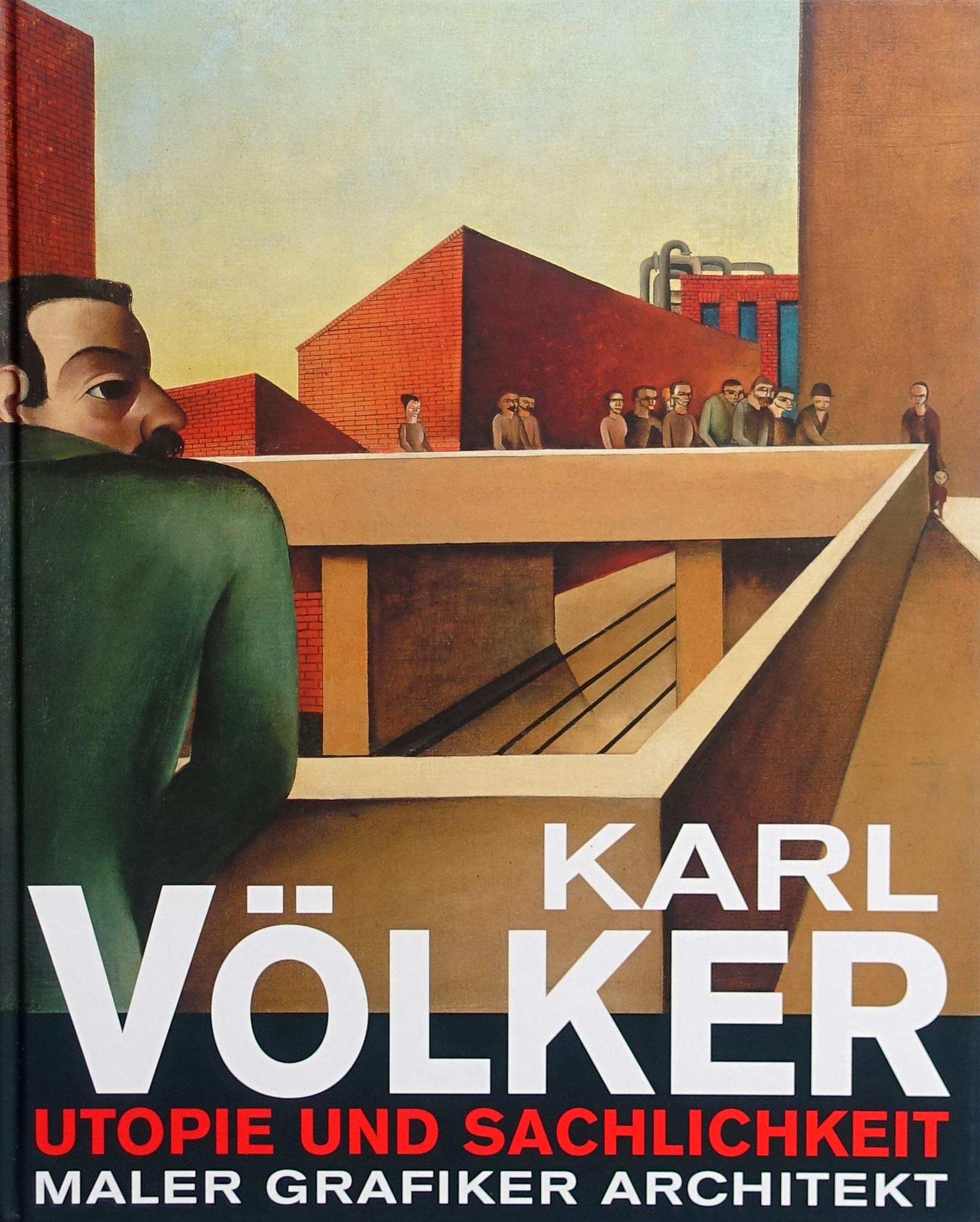 Karl Völker: Utopie und Sachlichkeit - Maler, Grafiker, Architekt Books