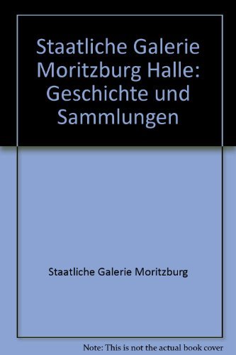 Staatliche Galerie Moritzburg Halle: Zu Geschichte und Sammlungen Film, Art & Culture
