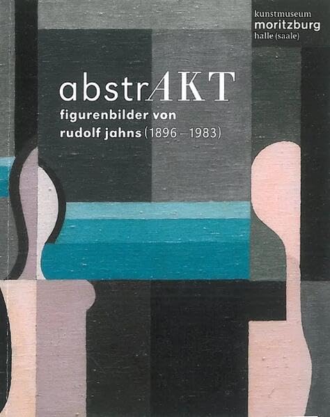 abstrAKT: Figurenbilder von Rudolf Jahns (1896 ― 1983) Film, Art & Culture