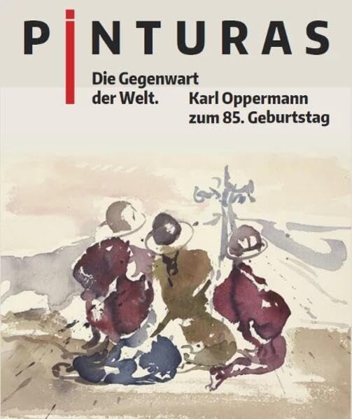 PINTURAS Die Gegenwart der Welt: Karl Oppermann zum 85. Geburtstag Film, Art & Culture