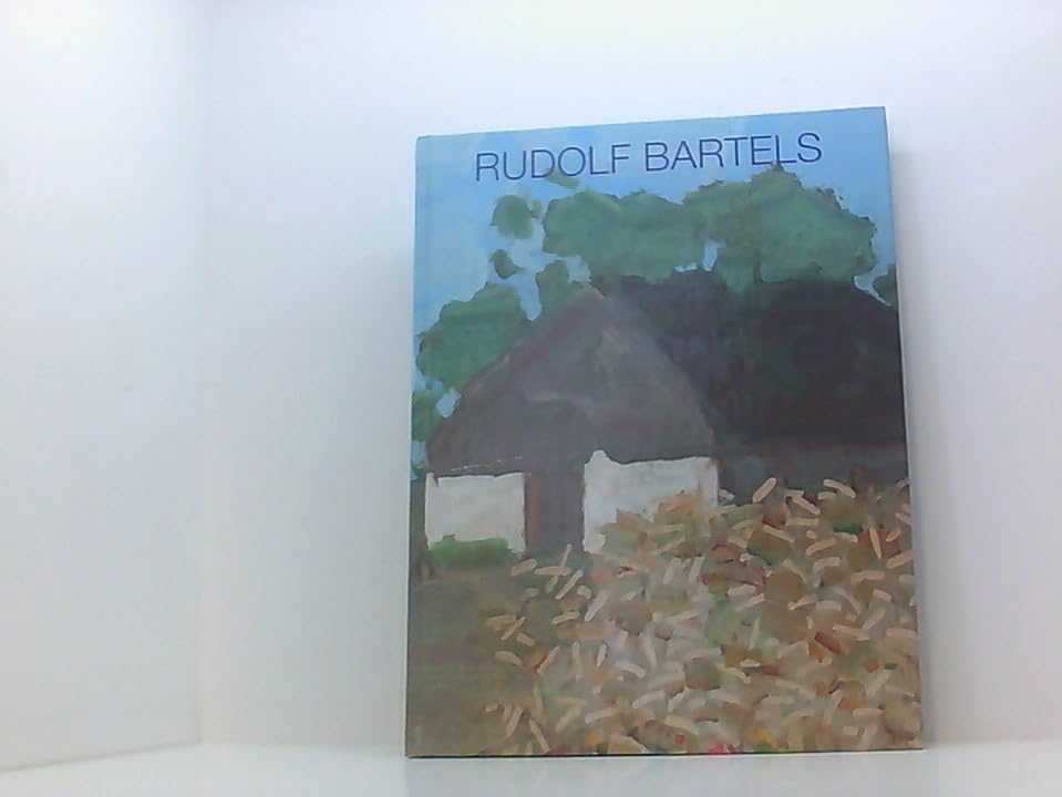 Rudolf Bartels : 1872 - 1943 ; eine Werkübersicht ; (erscheint anlässlich der Ausstellung 'Rudolf Bartels - Malerei', die vom 3. Dezember 1995 bis 4. Februar 1996 im Staatlichen Museum Schwerin gezeigt wird) Books
