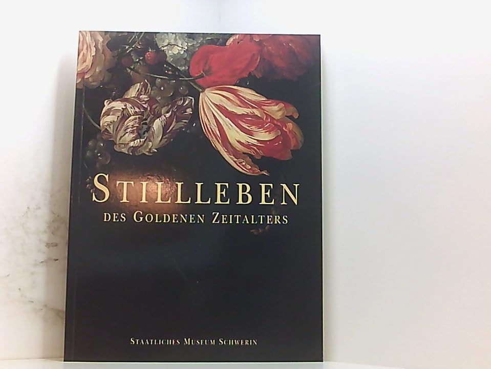 Stilleben des goldenen Zeitalters - Die Schweriner Sammlung Books