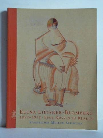 Elena Liessner-Blomberg 1897 - 1978. eine Russin in Berlin. Zeichnungen, Collagen, Applikationen. . Books