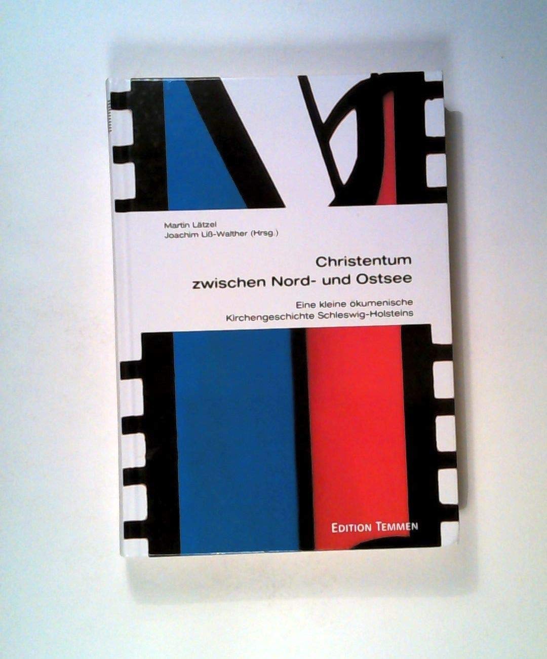 Christentum zwischen Nord- und Ostsee: Eine kleine ökumenische Kirchengeschichte Schleswig-Holsteins Books