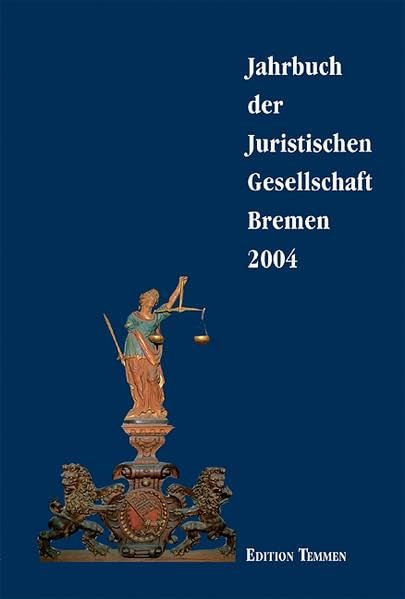 Jahrbuch der juristischen Gesellschaft Bremen: 2004 Law
