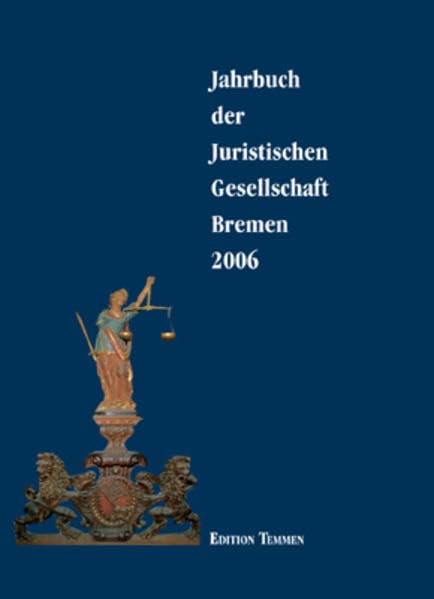 Jahrbuch der juristischen Gesellschaft Bremen: 2006 Law