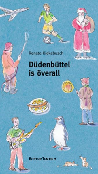 Düdenbüttel is överall. Landleben twüschen Tupperobend un Männerstrip book