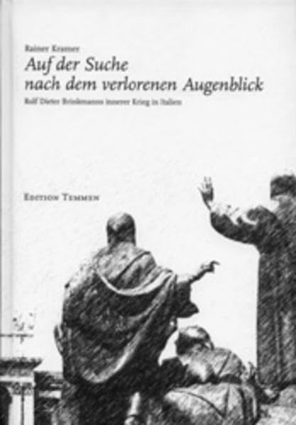 Auf der Suche nach dem verlorenen Augenblick: Rolf Dieter Brinkmanns innerer Krieg in Italien Professional & Reference Books