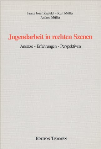 Jugendarbeit in rechten Szenen: Ansätze - Erfahrungen - Perspektiven General education Books