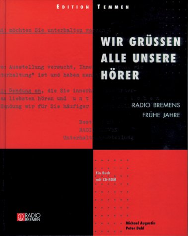 Wir grüssen alle unsere Hörer: Radio Bremens frühe Jahre Books