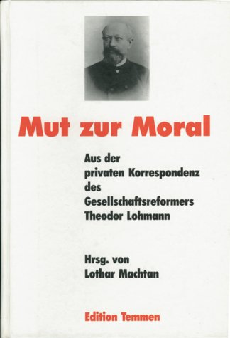 Mut zur Moral: Aus der privaten Korrespondenz des Gesellschaftsreformers Theodor Lohmann Books
