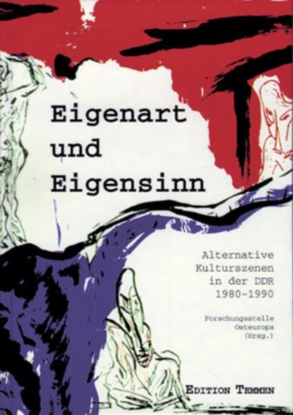 Eigenart und Eigensinn: Alternative Kulturszenen in der DDR (1980-1990) (Bestandskataloge der FoSt) Film, Art & Culture