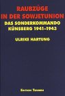 Raubzüge in der Sowjetunion: Das Sonderkommando Kunsberg 1941-1943 (Forschungen zu Osteuropa) Politics & History