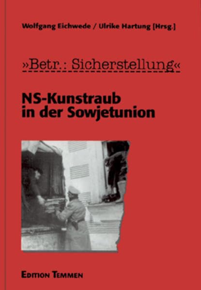 Betrifft: Sicherstellung. NS-Kunstraub in der Sowjetunion. German history