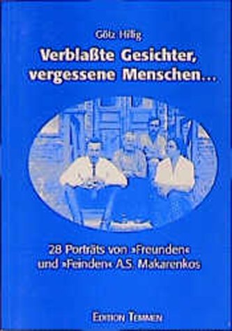 Verblasste Gesichter, vergessene Menschen: 28 Portraits von Freunden und Feinden A. S. Makarenkos (Forschungen zu Osteuropa) Social Sciences
