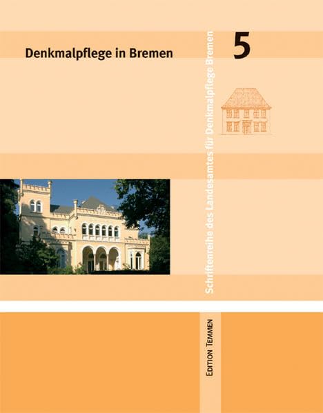 Denkmalpflege in Bremen: Heft 5- Das Bremer Haus - Villenarchitektur in Bremen - Wohnen im Baudenkmal (Schriftenreihe des Landesamtes für Denkmalpflege Bremen) Architecture