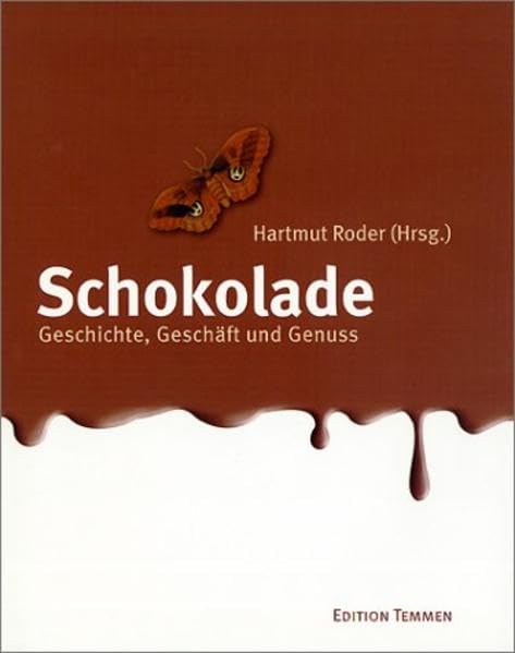 Schokolade. Geschichte, Geschäft und Genuss: Geschichte, Geschäft, Genuss Cooking & Enjoying