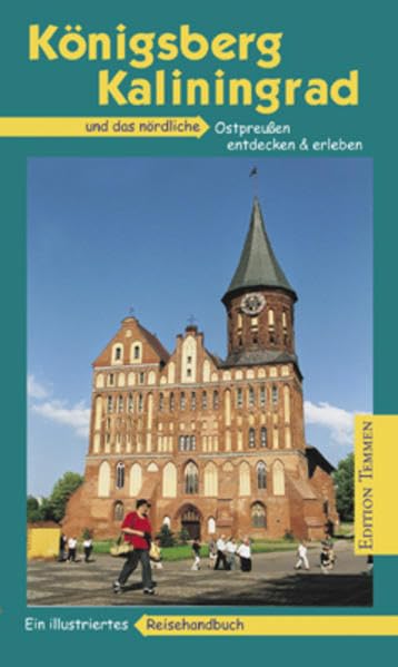 Königsberg /Kaliningrad und das nördliche Ostpreussen: Ein illustriertes Reisehandbuch Leisure, Home & Garden