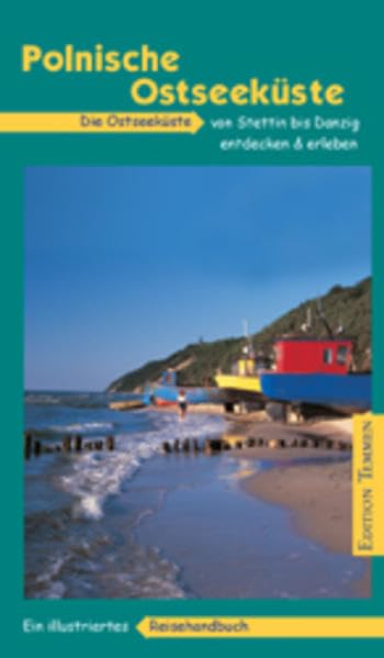 Polnische Ostseeküste: Ein illustriertes Reisehandbuch: Von West nach Ost. Ein illustriertes Reisehandbuch Leisure, Home & Garden