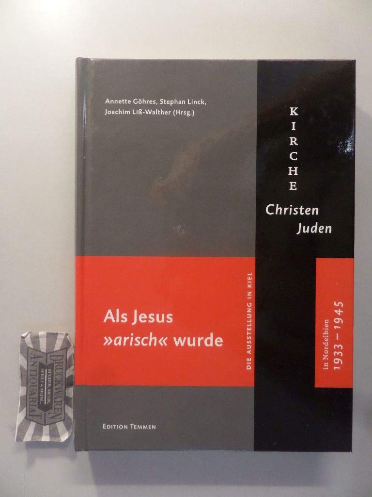 Als Jesus "arisch" wurde: Kirche, Christen, Juden in Nordelbien 1933-1945. Die Ausstellung in Kiel German history