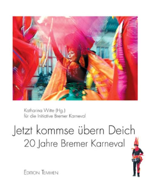 Jetzt kommse übern Deich: 20 Jahre Bremer Karneval Politics & History