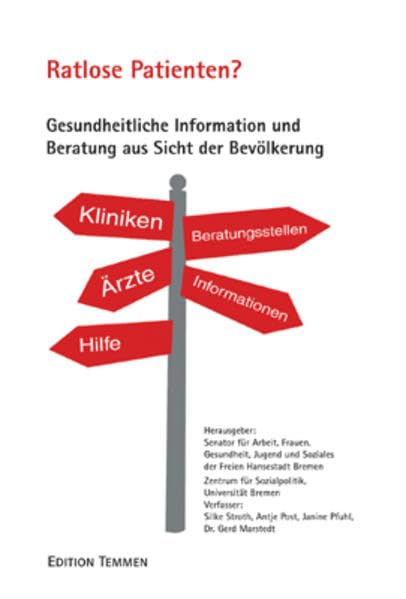 Ratlose Patienten?: Gesundheitliche Information und Beratung aus Sicht der Bevölkerung: Gesundheitliche Information und Beratung aus Sicht der ... und Soziales der Freien Hansestadt Bremen Health, Nutrition & Fitness
