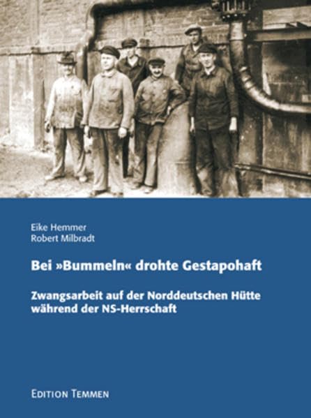 Bei ''Bummeln'' drohte Gestapohaft. Zwangsarbeit auf der norddeutschen Hütte während des NS-Regimes Business, Finance & Career