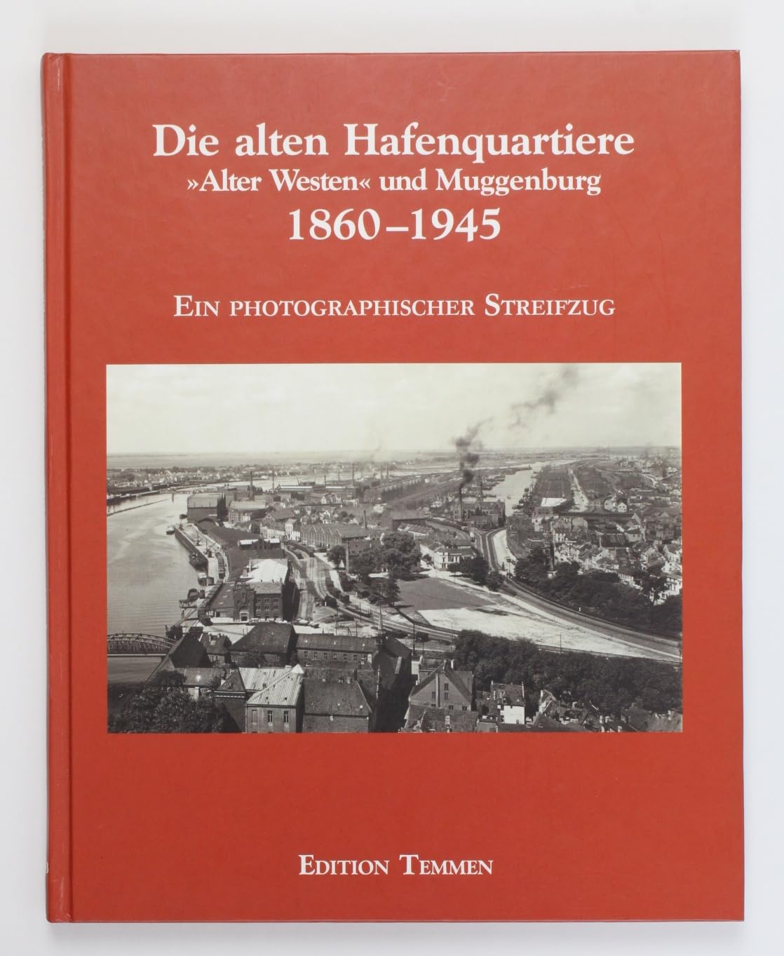 Die alten Hafenquartiere: Alter Westen und Muggenburg 1860-1945: Ein photographischer Streifzug Leisure, Home & Garden