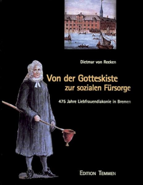 Von der Gotteskiste zur sozialen Fürsorge: 475 Jahre Liebfrauendiakonie in Bremen Politics & History