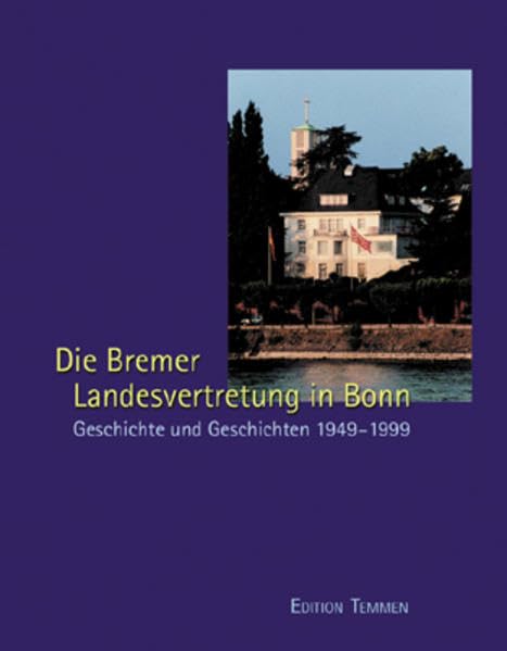 Die Bremer Landesvertretung in Bonn. Geschichte und Geschichten 1949-1999 Film, Art & Culture