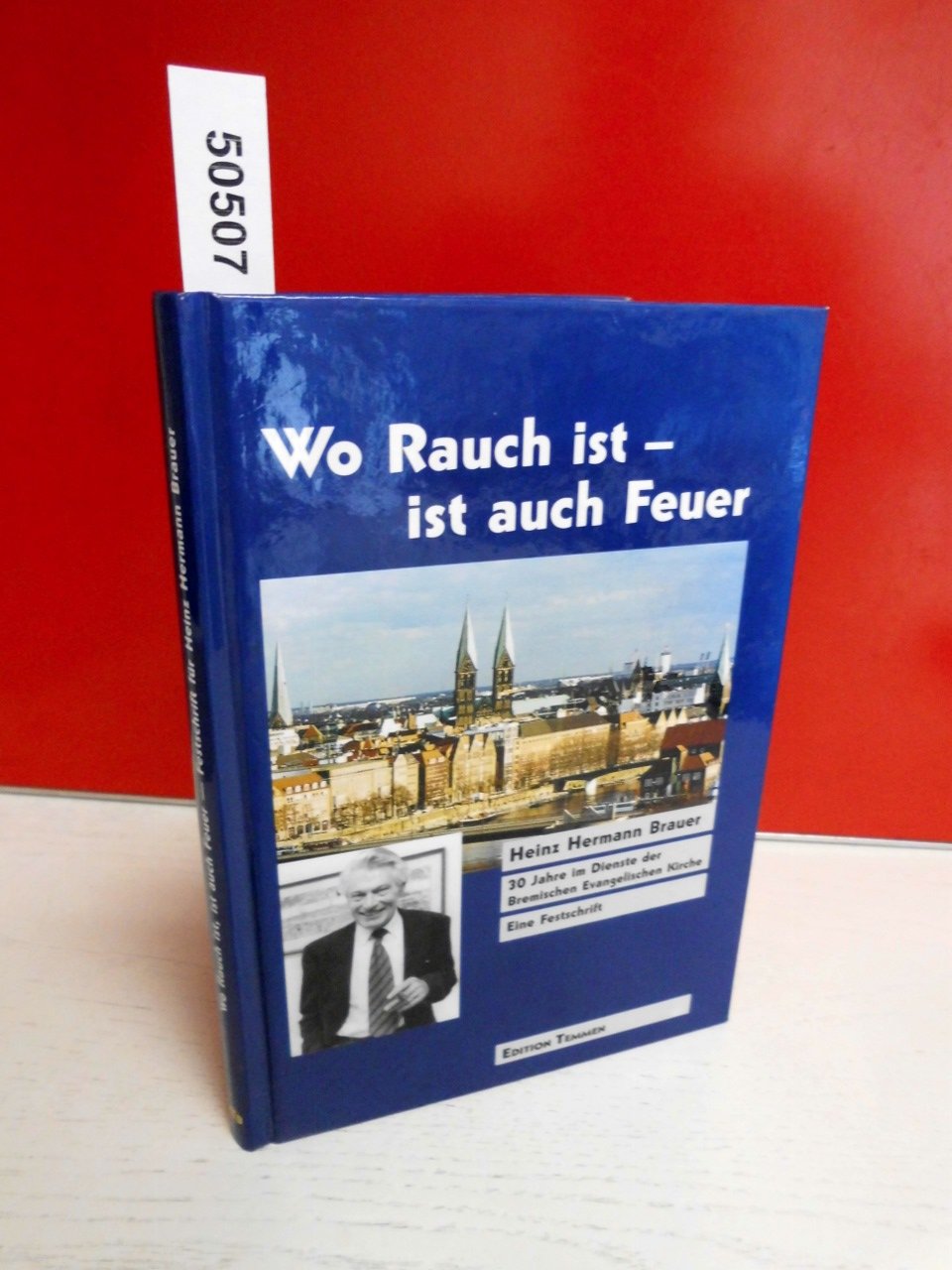 Wo Rauch ist - ist auch Feuer. Heinz Hermann Brauer - 30 Jahre im Dienste der Bremischen Evangelischen Kirche - Eine Festschrift book