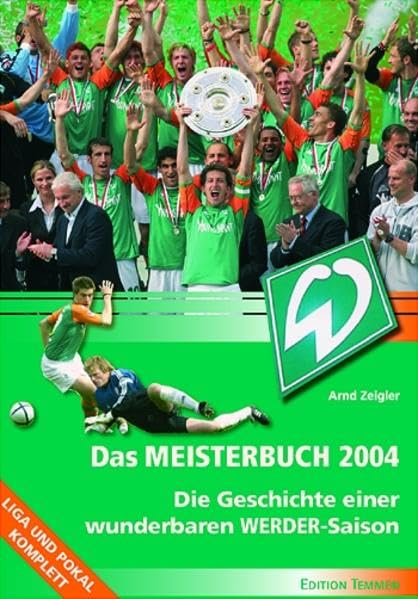 Das Meisterbuch 2004. Die Geschichte einer wunderbaren Werder Saison Leisure & Fun