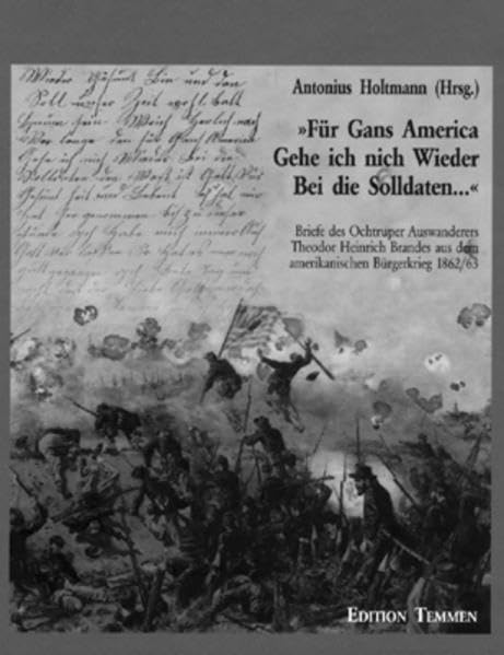 Für Gans America Gehe ich nich Wieder bei die Solldaten...: Briefe aus dem amerikanischen Bürgerkrieg Essays & Short Stories